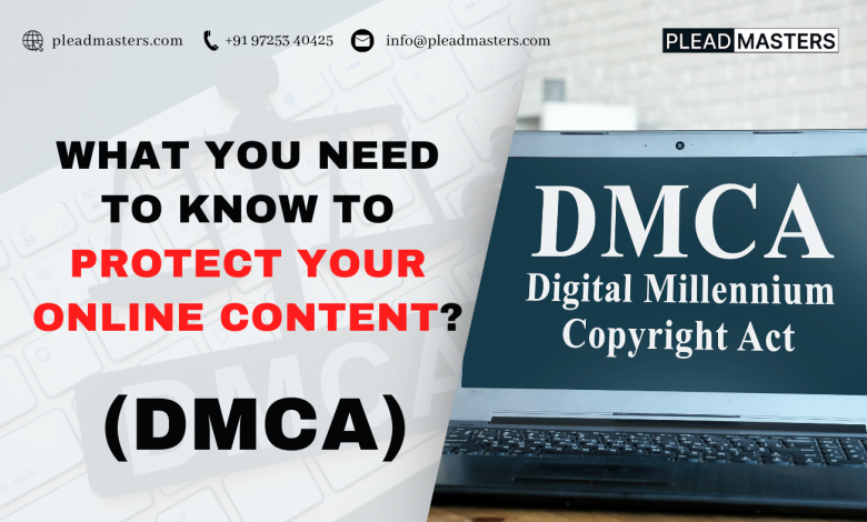 What You Need To Know To Protect Your Online Content? (DMCA)